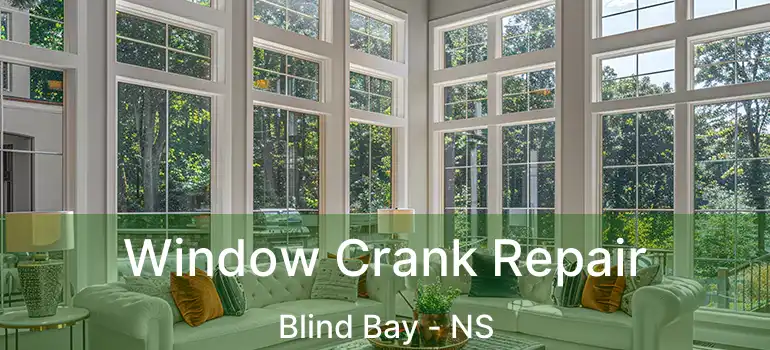  Window Crank Repair Blind Bay - NS