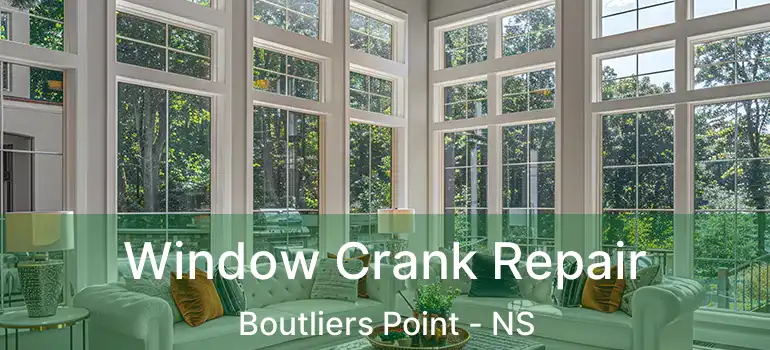  Window Crank Repair Boutliers Point - NS