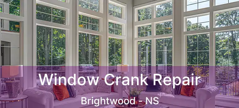  Window Crank Repair Brightwood - NS