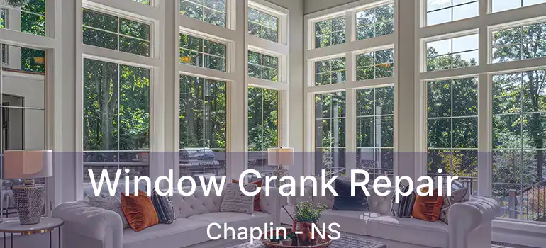  Window Crank Repair Chaplin - NS