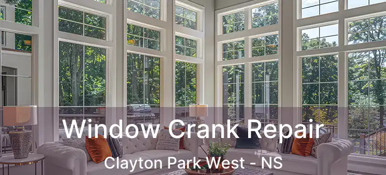  Window Crank Repair Clayton Park West - NS