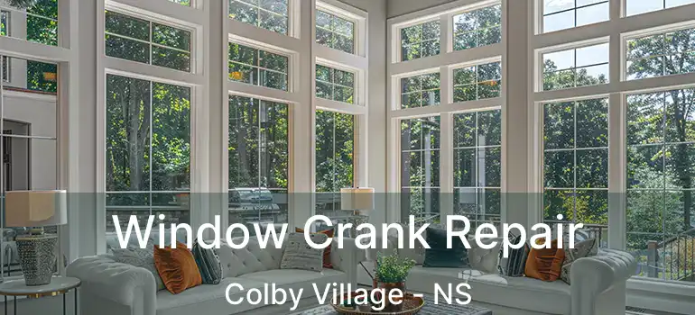  Window Crank Repair Colby Village - NS