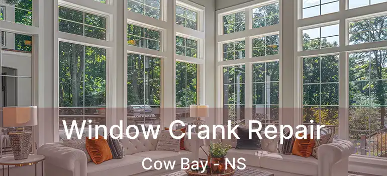  Window Crank Repair Cow Bay - NS