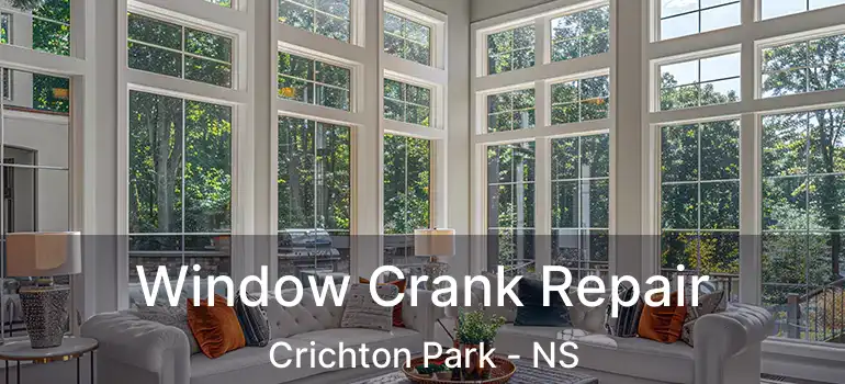  Window Crank Repair Crichton Park - NS