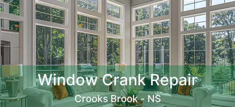  Window Crank Repair Crooks Brook - NS