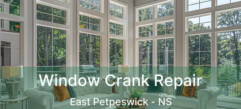  Window Crank Repair East Petpeswick - NS