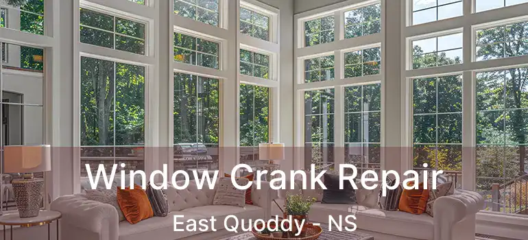  Window Crank Repair East Quoddy - NS