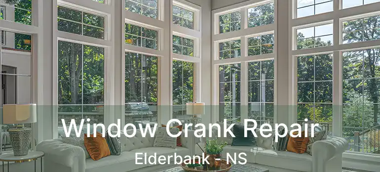  Window Crank Repair Elderbank - NS