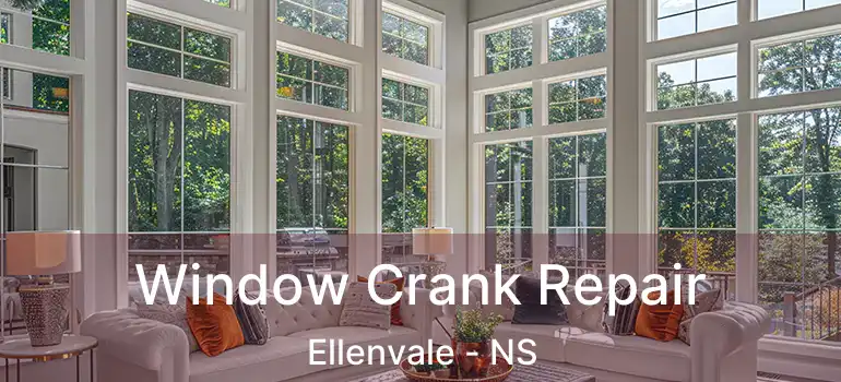  Window Crank Repair Ellenvale - NS