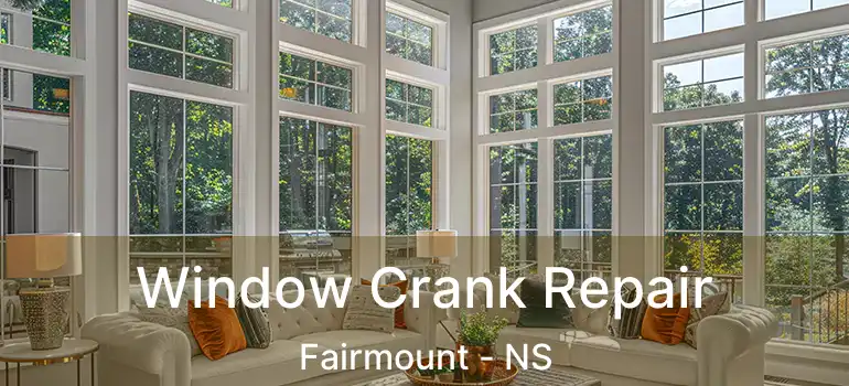  Window Crank Repair Fairmount - NS