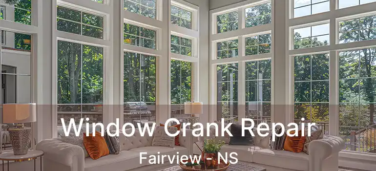  Window Crank Repair Fairview - NS