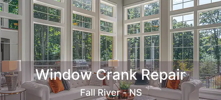  Window Crank Repair Fall River - NS