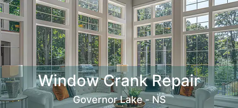  Window Crank Repair Governor Lake - NS