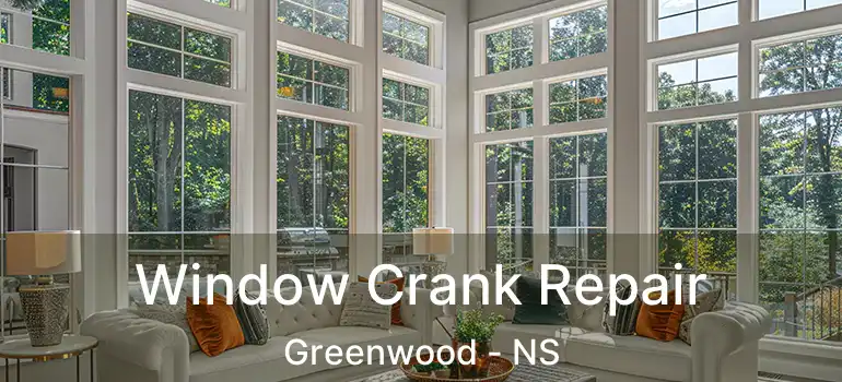  Window Crank Repair Greenwood - NS