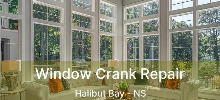  Window Crank Repair Halibut Bay - NS