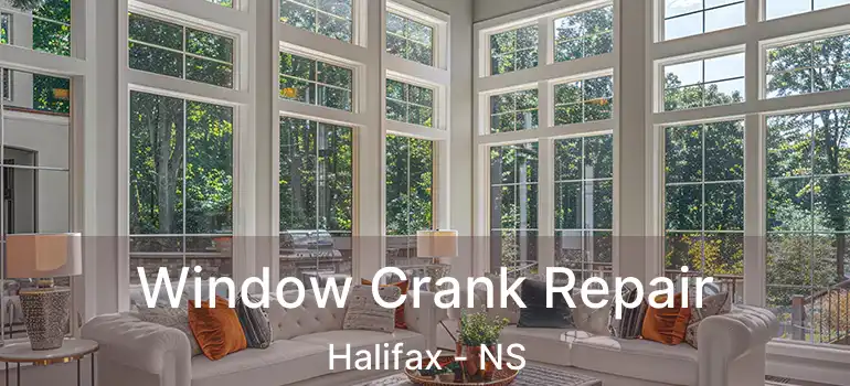  Window Crank Repair Halifax - NS