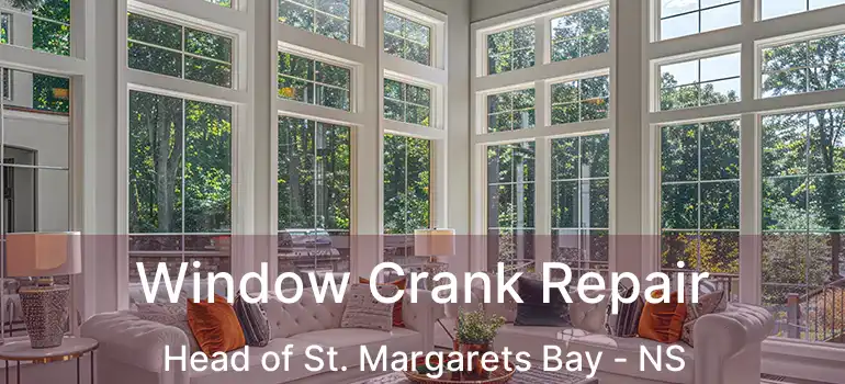  Window Crank Repair Head of St. Margarets Bay - NS