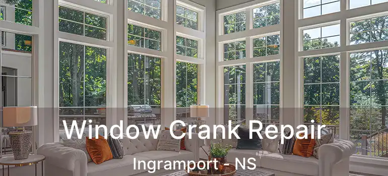  Window Crank Repair Ingramport - NS