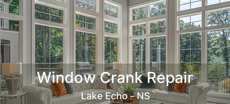  Window Crank Repair Lake Echo - NS