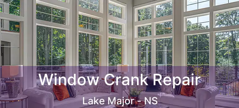  Window Crank Repair Lake Major - NS