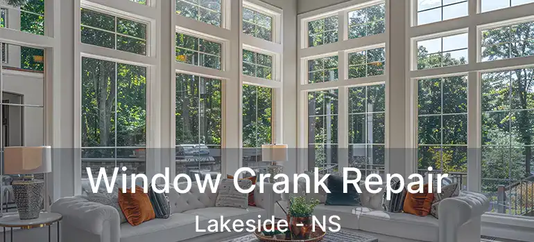  Window Crank Repair Lakeside - NS