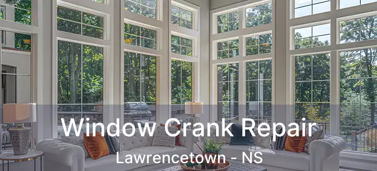  Window Crank Repair Lawrencetown - NS