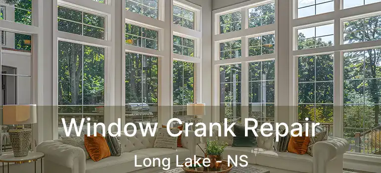  Window Crank Repair Long Lake - NS