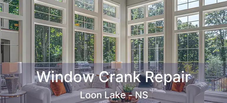  Window Crank Repair Loon Lake - NS