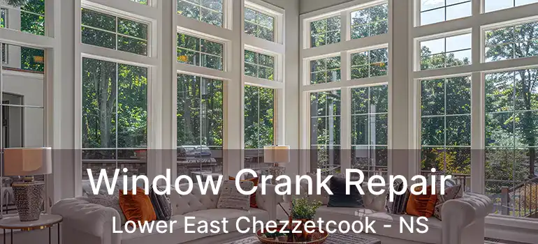  Window Crank Repair Lower East Chezzetcook - NS