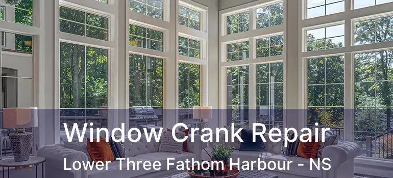  Window Crank Repair Lower Three Fathom Harbour - NS