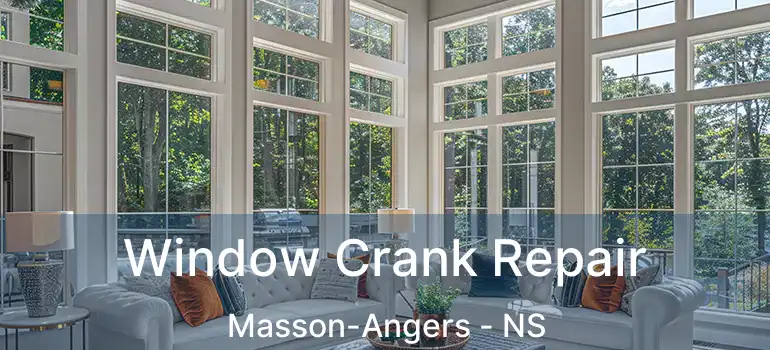  Window Crank Repair Masson-Angers - NS