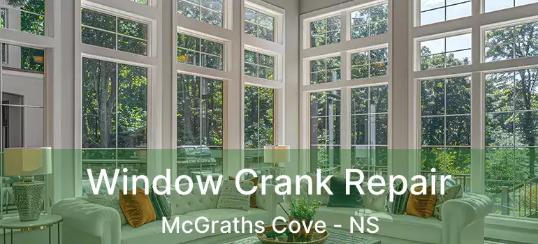  Window Crank Repair McGraths Cove - NS