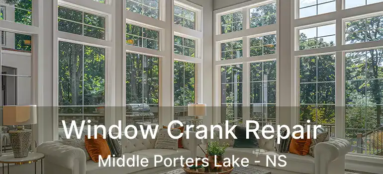  Window Crank Repair Middle Porters Lake - NS