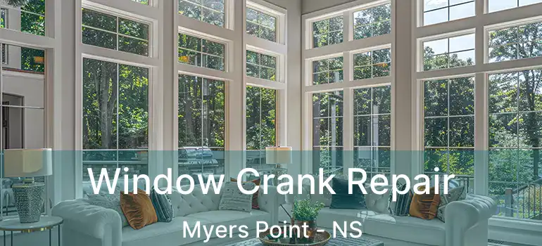  Window Crank Repair Myers Point - NS