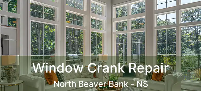  Window Crank Repair North Beaver Bank - NS