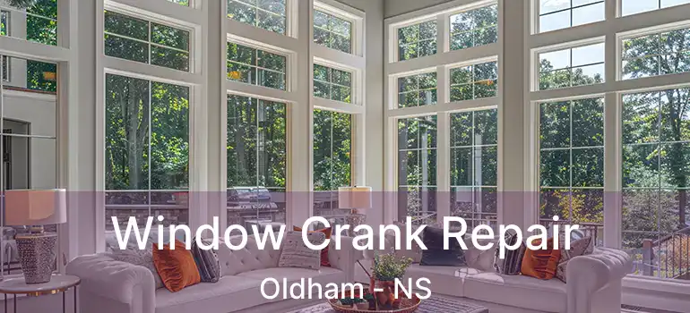  Window Crank Repair Oldham - NS