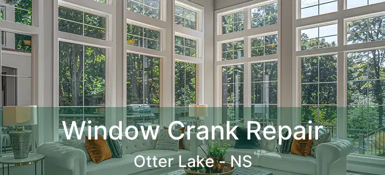  Window Crank Repair Otter Lake - NS