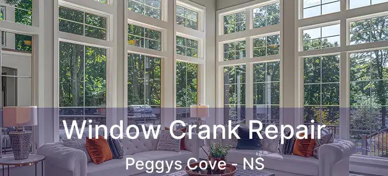  Window Crank Repair Peggys Cove - NS