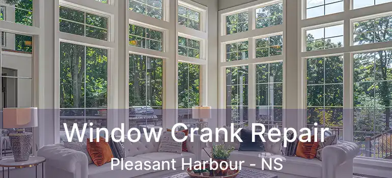  Window Crank Repair Pleasant Harbour - NS