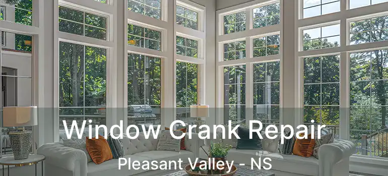  Window Crank Repair Pleasant Valley - NS