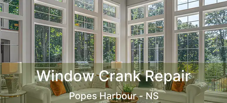  Window Crank Repair Popes Harbour - NS