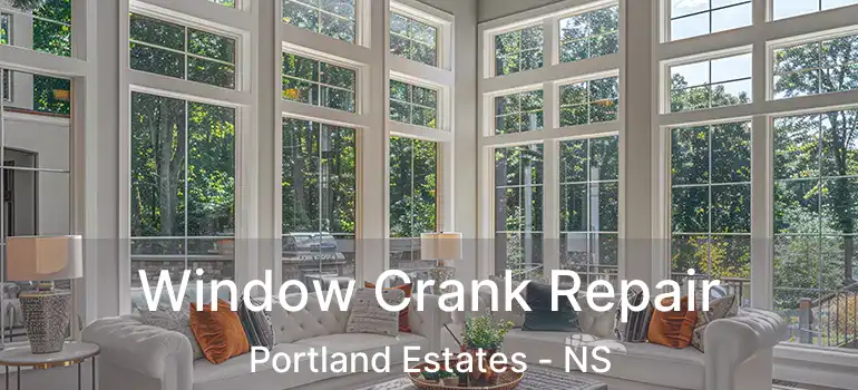  Window Crank Repair Portland Estates - NS