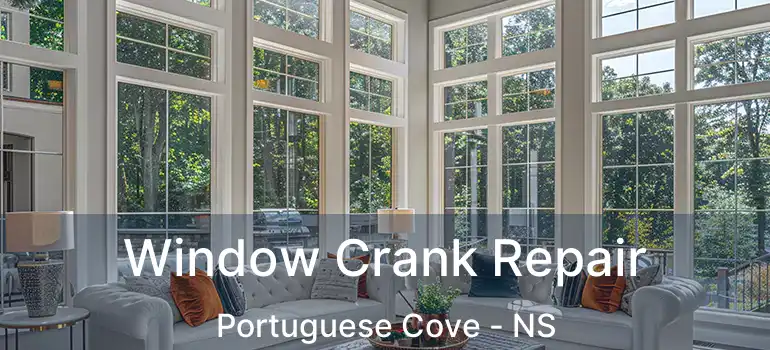  Window Crank Repair Portuguese Cove - NS