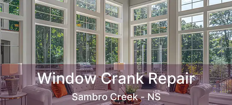  Window Crank Repair Sambro Creek - NS