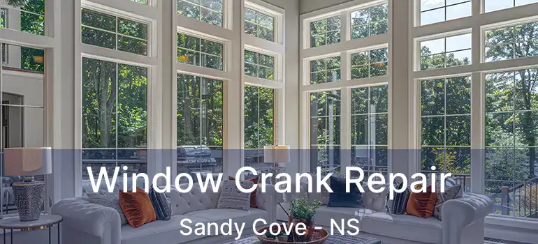  Window Crank Repair Sandy Cove - NS