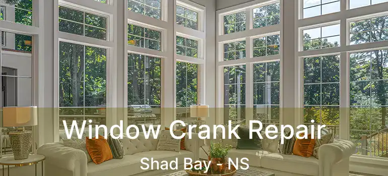  Window Crank Repair Shad Bay - NS