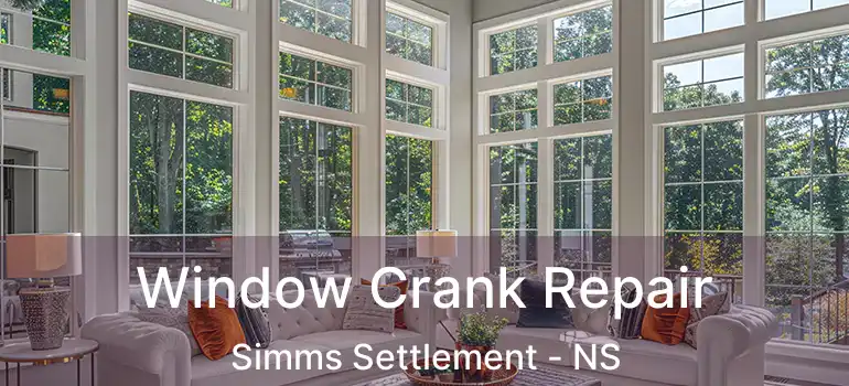  Window Crank Repair Simms Settlement - NS