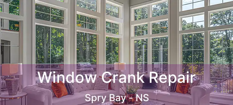  Window Crank Repair Spry Bay - NS