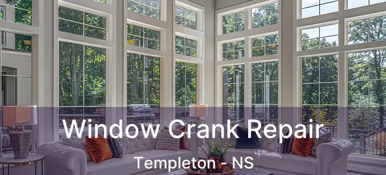  Window Crank Repair Templeton - NS