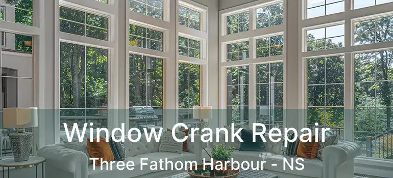  Window Crank Repair Three Fathom Harbour - NS